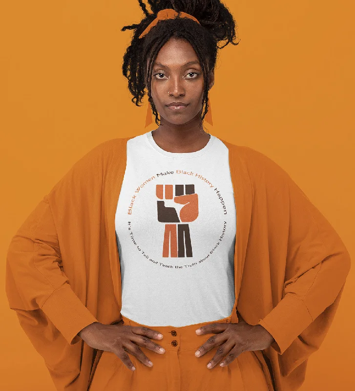 Black Women Make Black History Happen Women's T-Shirt - Fist - 2 Notch Collar Peter Pan Collar Cowl Neck