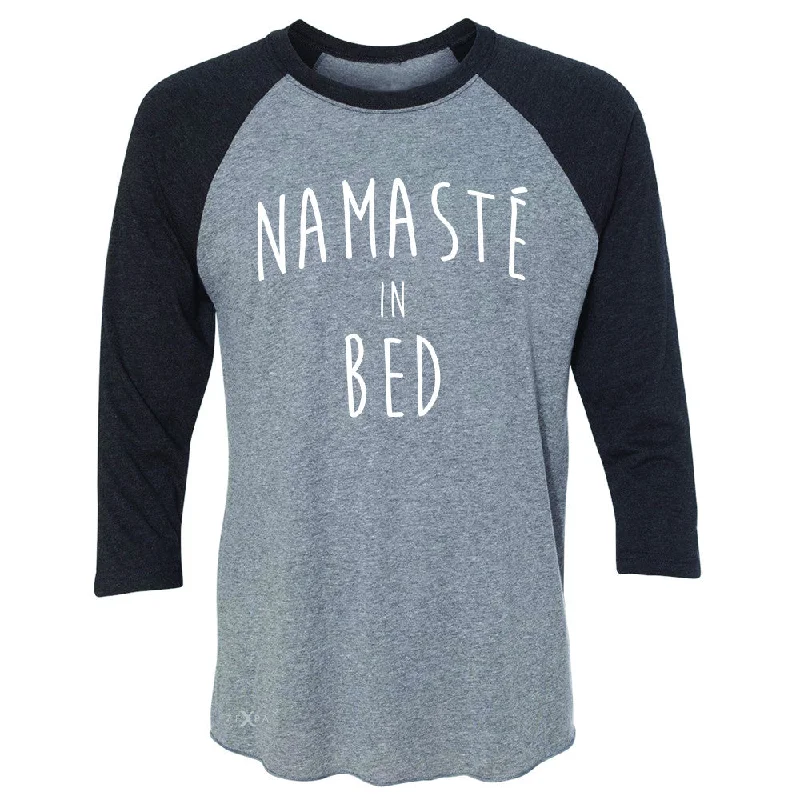 Zexpa Apparel™ Namaste in Bed Namastay Cool Happy Font  3/4 Sleevee Raglan Tee Yoga Tee Collared Crew Neck Turtle Neck