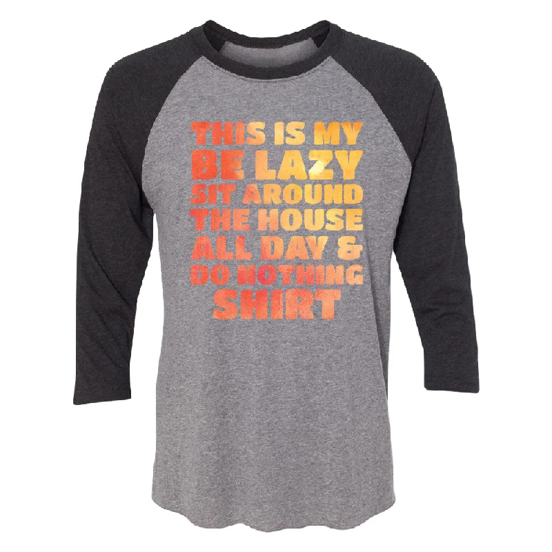 Zexpa Apparelâ„¢ This is My Be Lazy and Do Nothing Day 3/4 Raglan Tee Zippered Front Buttoned Front Snap Front Zexpa Apparelâ„¢ This is My Be Lazy and Do Nothing Day 3/4 Raglan Tee Zippered Front Buttoned Front Snap Front