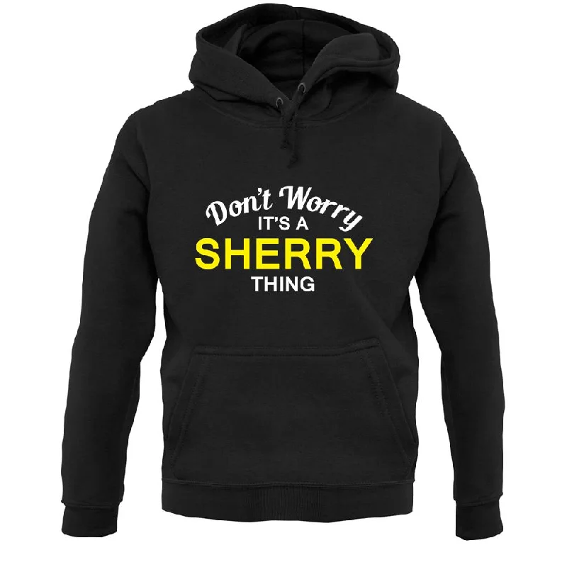 Don't Worry It's a SHERRY Thing! Unisex Hoodie Hoodie with Hem Fringe Bohemian Relaxed