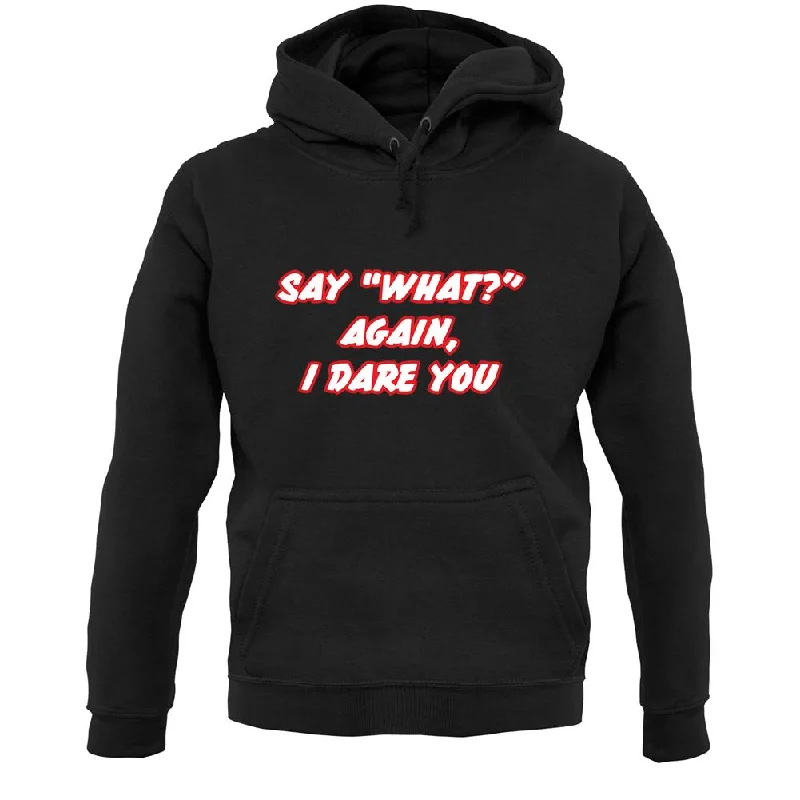 Say What Again I Dare You Unisex Hoodie Hoodie with Tied Waist Feminine Flattering